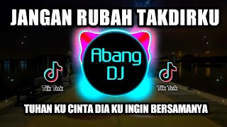 DJ TUHAN KU CINTA DIA KU INGIN BERSAMANYA | JANGAN RUBAH TAKDIRKU REMIX 2021 FULL BASS VIRAL TIKTOK