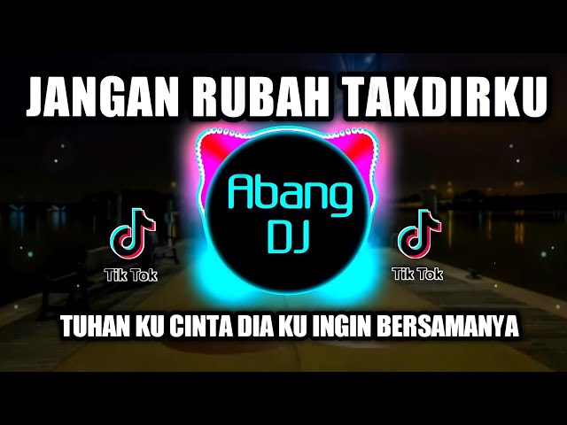 DJ TUHAN KU CINTA DIA KU INGIN BERSAMANYA | JANGAN RUBAH TAKDIRKU REMIX 2021 FULL BASS VIRAL TIKTOK class=