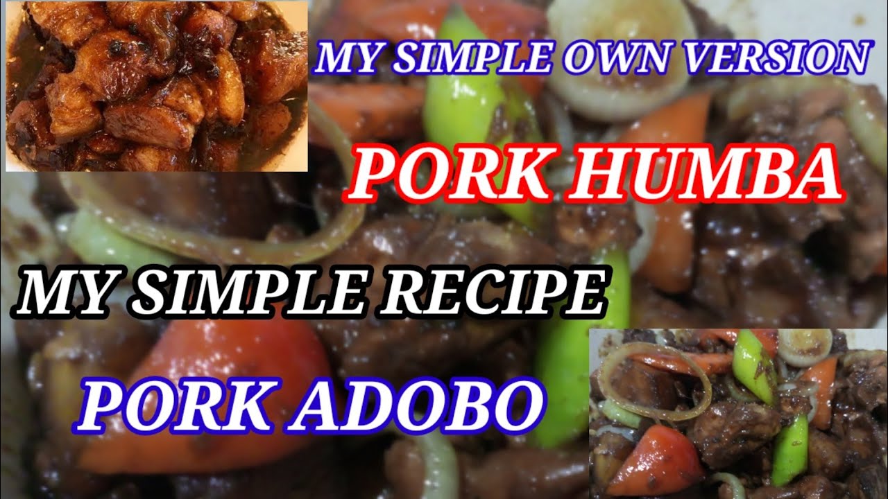MY OWN VERSION HUMBA AND PORK ADOBO porkadoborecipe humbarecipe YouTube