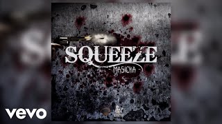 Video thumbnail of "Masicka - Squeeze (Audio)"