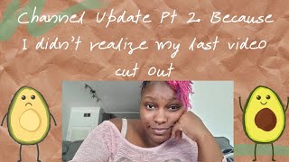 Channel Update Pt. 2 because I didn't realize my last video cut our midway