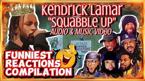 Funny Reactions Compilation: KENDRICK LAMAR - SQUABBLE UP (Audio & Music Video)