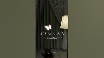 ( وكلهم آتيه يوم القيامة فردا ) سورة مريم