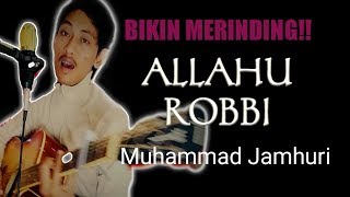 ALLAHU ROBBI - MUHAMMAD JAMHURI || COVER ABI MANSUR AR