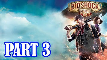 BioShock Infinite Gameplay Walkthrough Part 3 (1080p PC) - No Commentary