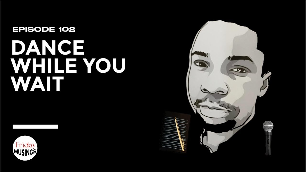 EPISODE 102: DANCE WHILE YOU WAIT - YouTube