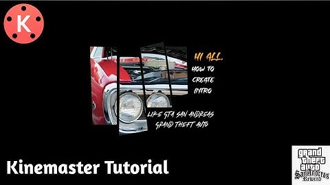 How to make GTA San Andreas Intro in kinemaster