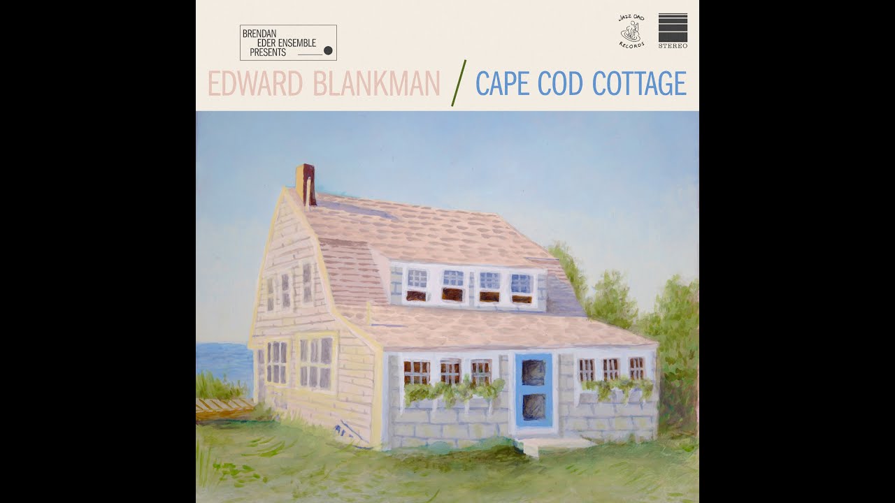 Guarda Brendan Eder Ensemble, Edward Blankman - Cape Cod Cottage su YouTube
