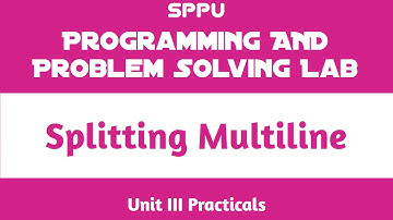 Splitting Multiline | Unit III Practical | Programming and Problem Solving Lab (PPS) | FE SPPU