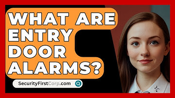 What Are Entry Door Alarms? - SecurityFirstCorp.com