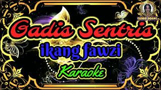 ikang fawzi - Gadis Sentris karaoke