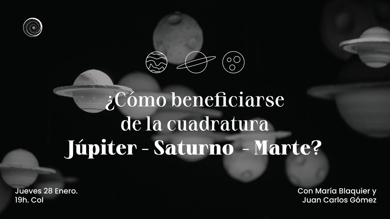 Cómo Beneficiarse de la Cuadratura Júpiter Saturno Marte. Con María