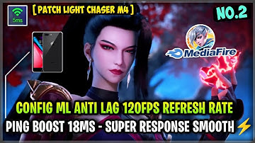 Update Config ML Anti Lag 120FPS Refresh Rate Super Smooth + Ping Booster [Patch Light Chase] MLBB