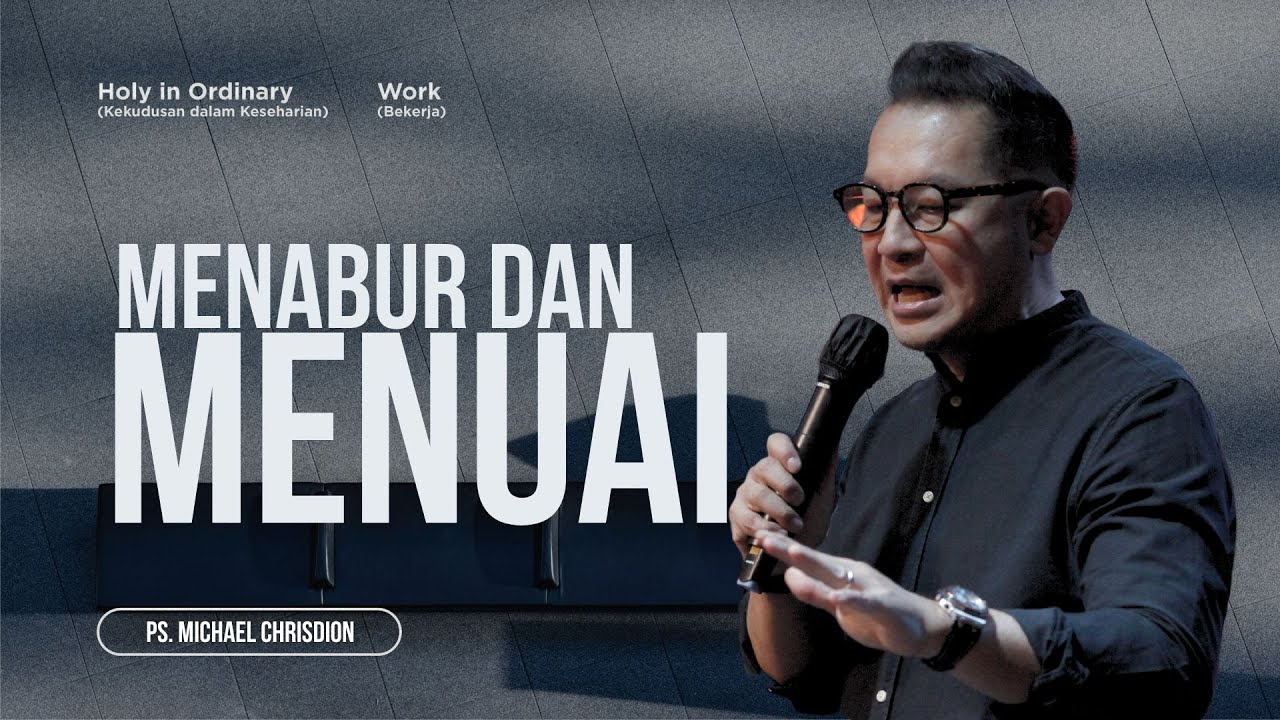 Menabur dan Menuai Ps. Michael Chrisdion | Khotbah yang berpusat pada Injil