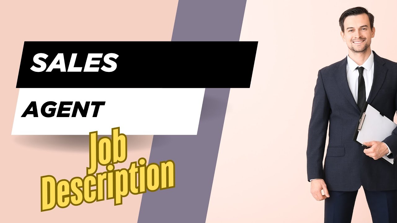 Job description of Sales Agent - Role, Responsibilities & Skills - YouTube