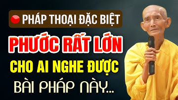 Pháp Thoại Đặc Biệt PHƯỚC RẤT LỚN Cho Ai Nghe Được | HT. Thích Giác Khang