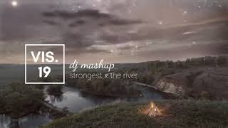 DJ Mashup - Strongest × The River