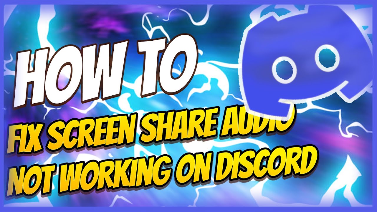 Updated Guide How To Fix Screen Share Audio Not Working On Discord updated-guide-how-to-fix-screen-share-audio-not-working-on-discord