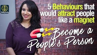 5 Behaviours That Attract People Like A Magnet | Make People Like You | Impress Anyone