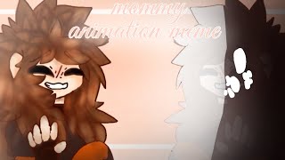 mommy || animation meme