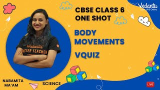 Body Movements |One Shot | Class 6 Science | Nabamita Ma'am | @VedantuJunior
