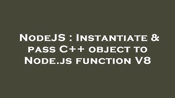 NodeJS : Instantiate & pass C++ object to Node.js function V8
