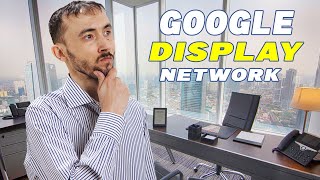 How To Get Google Display Network Campaigns To Work