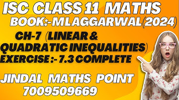 ISC CLASS 11 MATHS | ML AGGARWAL |CH-7 LINEAR & QUADRATIC INEQUALITIES| EXERCISE:- 7.3 | JINDAL MATH