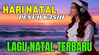 HARI NATAL PENUH KASIH - LAGU PUJIAN ROHANI - LAGU NATAL TERBARU - LAGU ROHANI