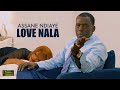 Assane ndiaye  love nala clip officiel