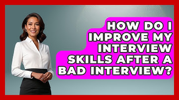 How Do I Improve My Interview Skills After A Bad Interview? - Job Success Network