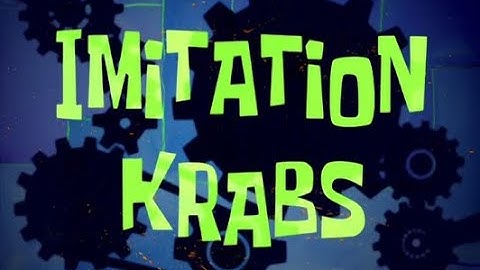 SpongeBob SquarePants Imitation Krabs Title Card
