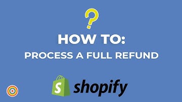 How to Process a Full Refund on Shopify - E-commerce Tutorials