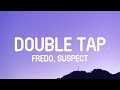 Fredo Double Tap Lyrics Ft Suspect mp3
