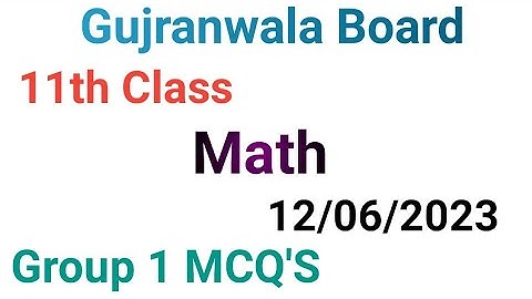 11th class math question paper 2023|Gujranwala board|11 class math group 1 mcqs paper 2023