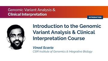 Introduction to the Genomic Variant Analysis and Clinical Interpretation Course 2020 - Vinod Scaria