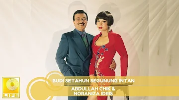 Abdullah Chik & Noraniza Idris - Budi Setahun Segunung Intan (Official Audio)