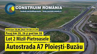Autostrada A7 Ploiești-Buzău | Lot 2: Pasaj km 20 DESCHIS + pasaj km 26 și pod km 38 |  2025.06.18