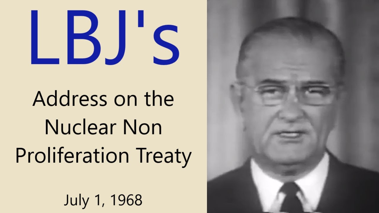 Signing of the Nuclear Non Proliferation Treaty, and President Johnson's speech 7⧸1⧸68