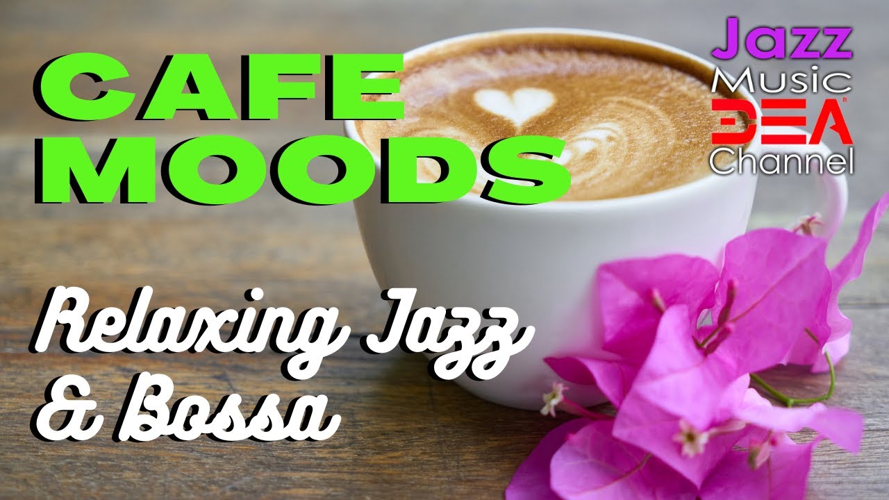 Cafe Music, Cafe Jazz, The Perfect Background for Relaxation - Jazz