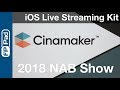 2018 nabshow how to live stream with multiple ios devices via cinamaker