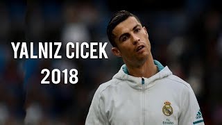 Cristiano Ronaldo - Yalnız Çiçek 2018 Skills Goals Hd