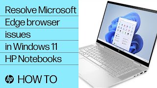 how to resolve microsoft edge browser issues in windows 11 | hp computers | hp support