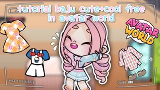 TUTORIAL AVATAR WORLD | BAJU CUTE+COOL FREE |