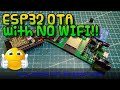 ESP32 programmed OTA - no wires, no WiFi!!