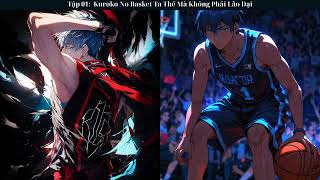 Tập 01: Kuroko No Basket Ta Thế Mà Không Phải Lão Đại - Đồng Nhân