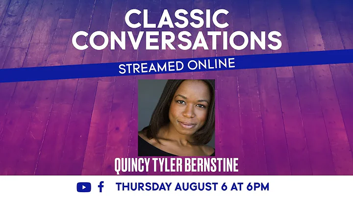 Classic Conversations with Quincy Tyler Bernstine