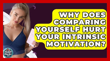 Why Does Comparing Yourself Hurt Your Intrinsic Motivation? - Habit Hacks Hub