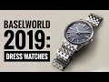Baselworld 2019 Highlights: The Dress Watches | WATCH CHRONICLER