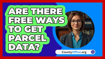 Are There Free Ways To Get Parcel Data? - CountyOffice.org